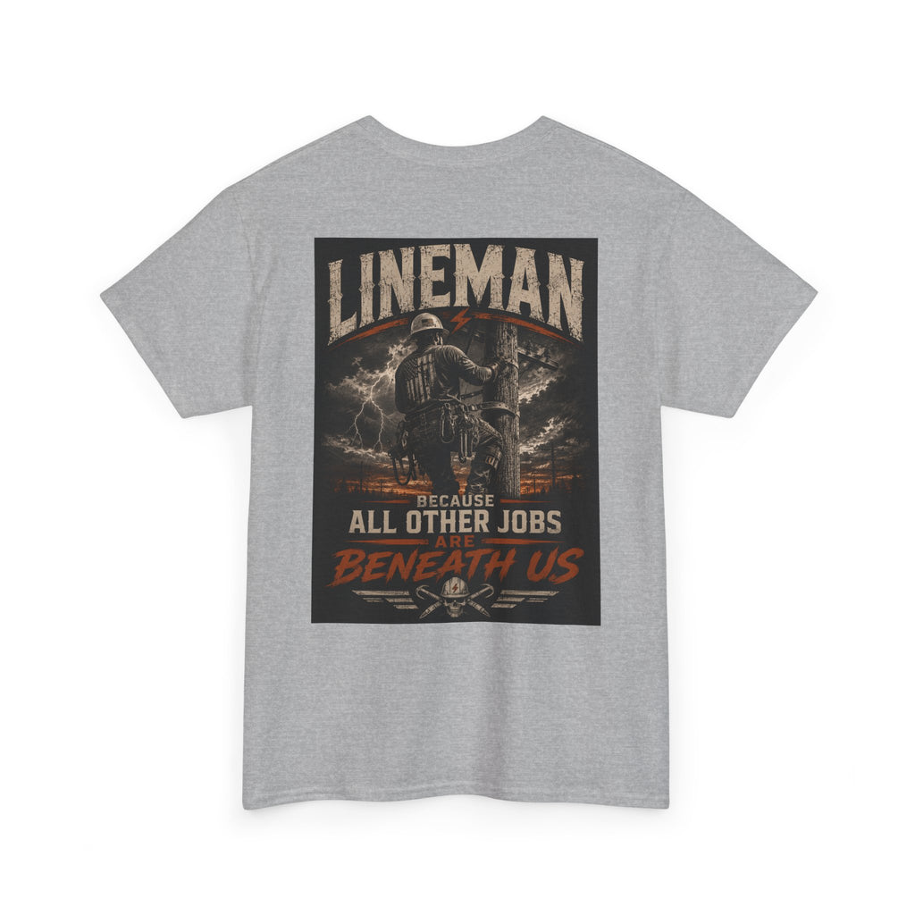 Lineman T-Shirt – "Because All Other Jobs Are Beneath Us" Vintage Utility Tee