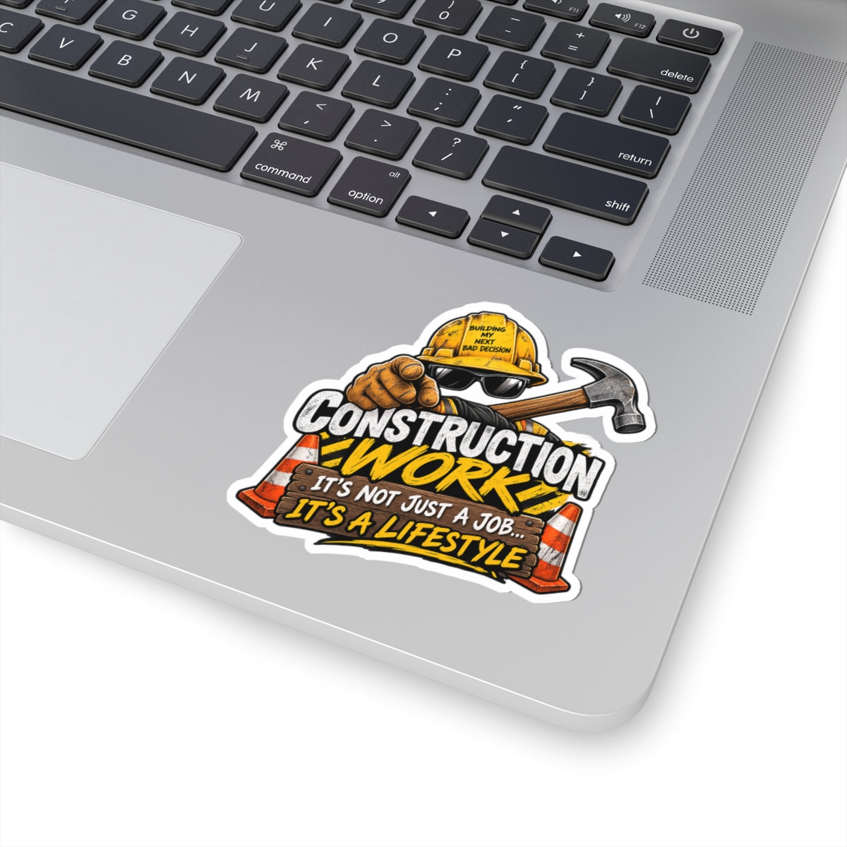 Construction Work Sticker — "It's Not Just a Job... It's a Lifestyle" Kiss-Cut Vinyl