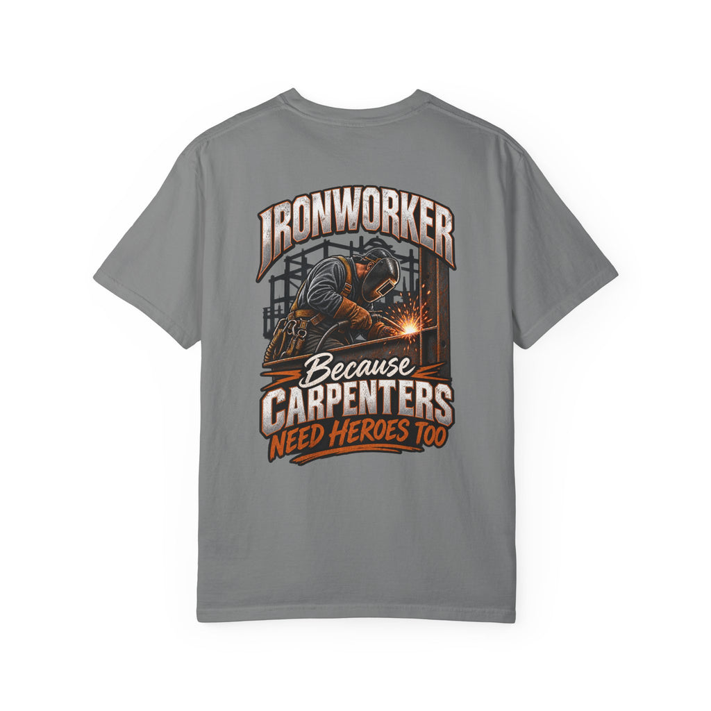 Ironworker T-Shirt – "Because Carpenters Need Heroes Too" Construction Crew Tee