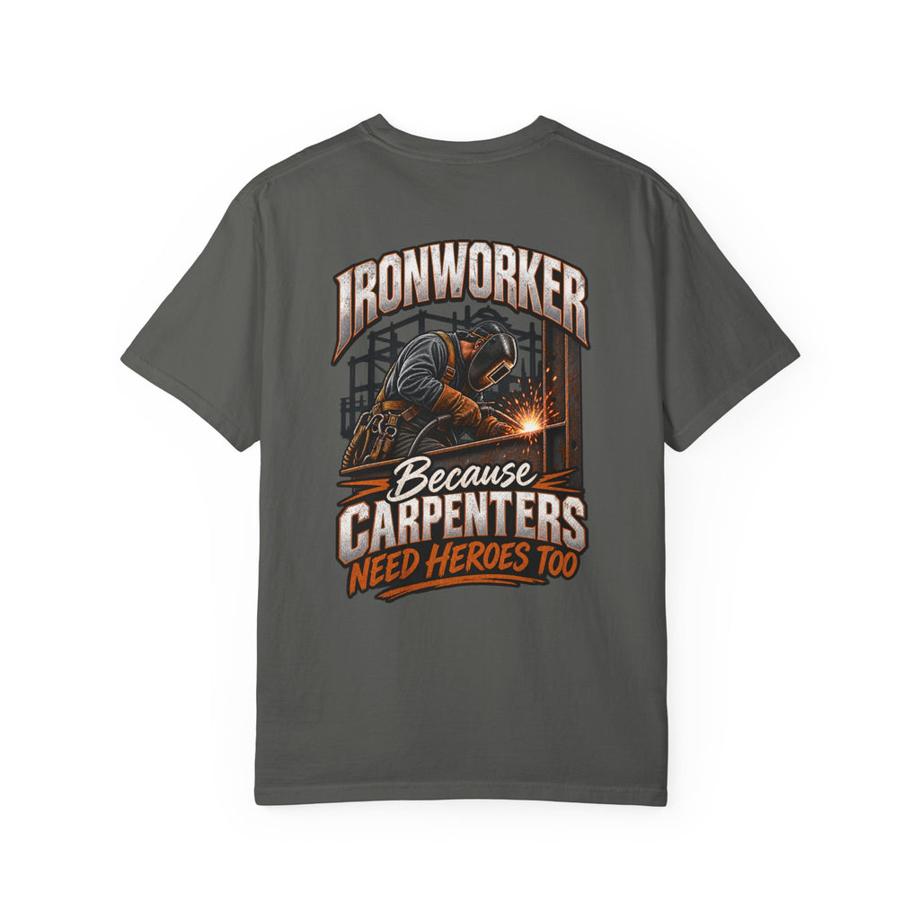 Ironworker T-Shirt – "Because Carpenters Need Heroes Too" Construction Crew Tee