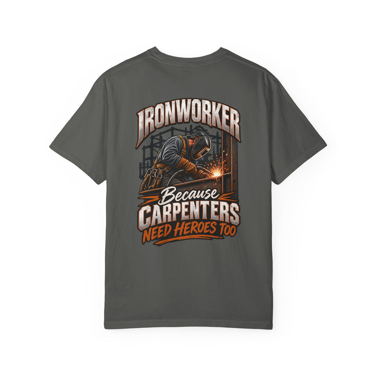 Ironworker T-Shirt – "Because Carpenters Need Heroes Too" Construction Crew Tee