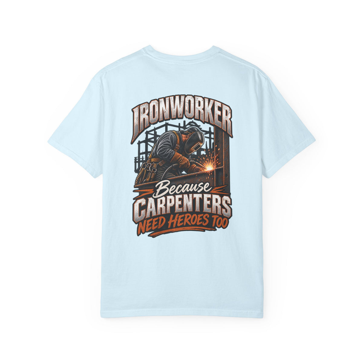Ironworker T-Shirt – "Because Carpenters Need Heroes Too" Construction Crew Tee
