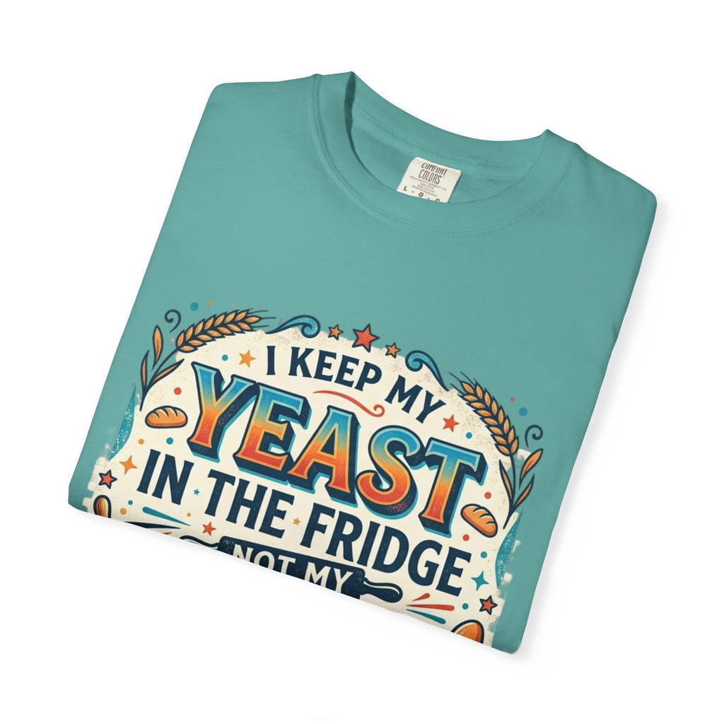 T-Shirt — “I Keep My Yeast in the Fridge Not My Folds” Baking Graphic Tee