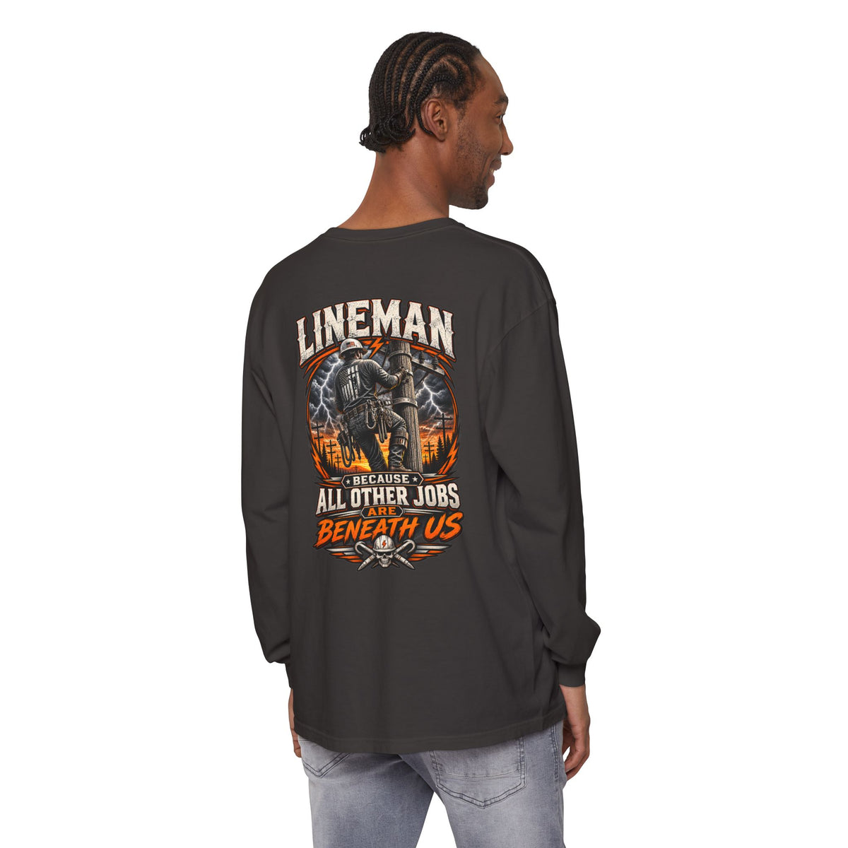 Lineman Long Sleeve T‑Shirt — "Because All Other Jobs Are Beneath Us" Graphic