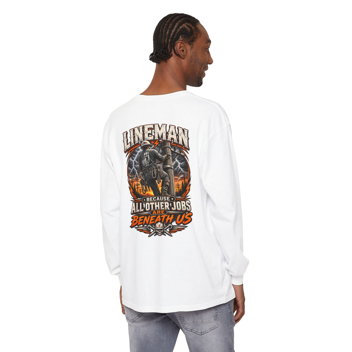 Lineman Long Sleeve T‑Shirt — "Because All Other Jobs Are Beneath Us" Graphic