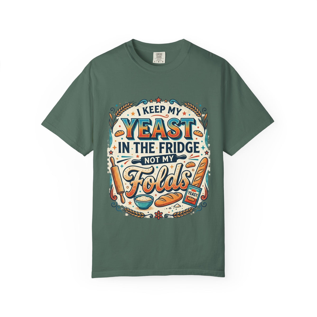 T-Shirt — “I Keep My Yeast in the Fridge Not My Folds” Baking Graphic Tee