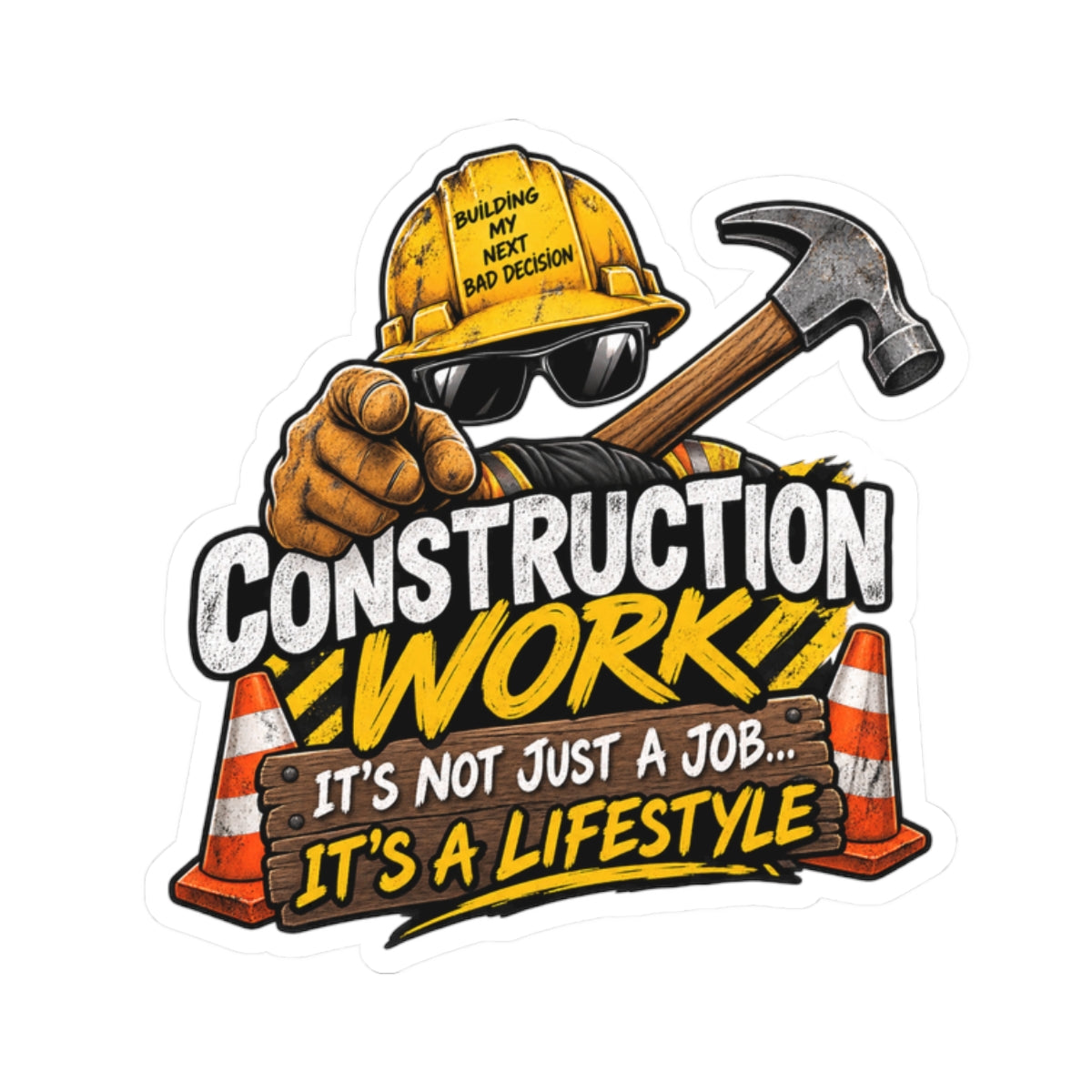 Construction Work Sticker — "It's Not Just a Job... It's a Lifestyle" Kiss-Cut Vinyl