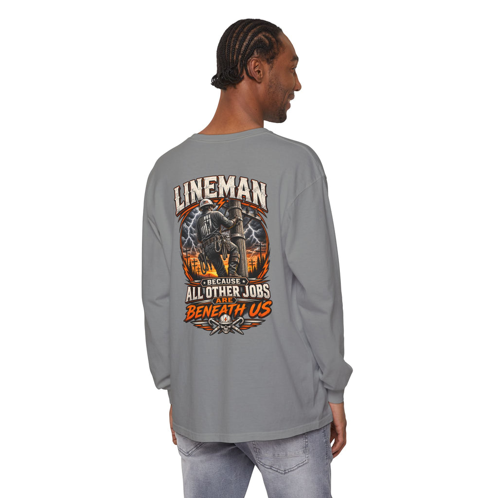Lineman Long Sleeve T‑Shirt — "Because All Other Jobs Are Beneath Us" Graphic