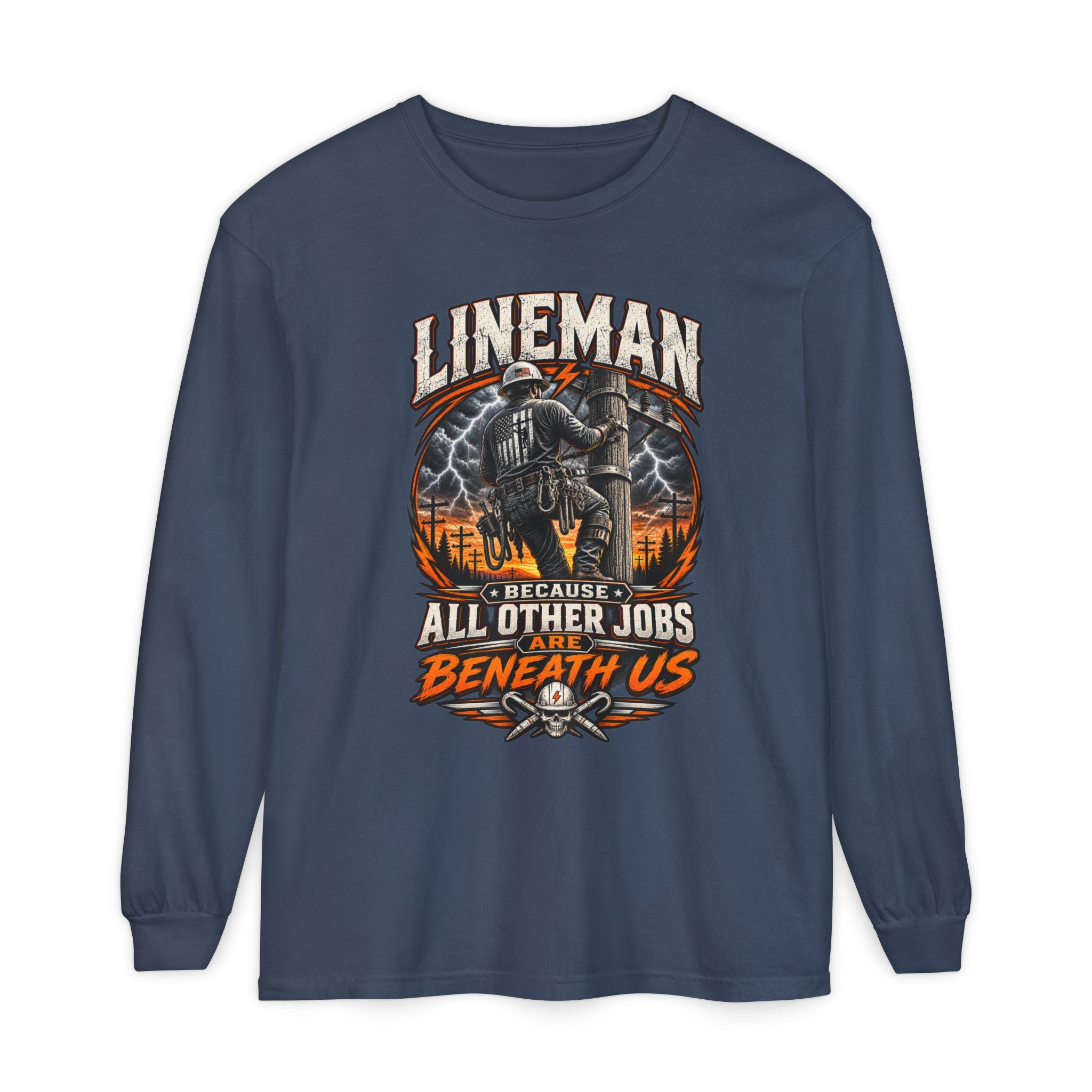 Lineman "Because All Other Jobs Are Beneath Us" Long Sleeve Tee