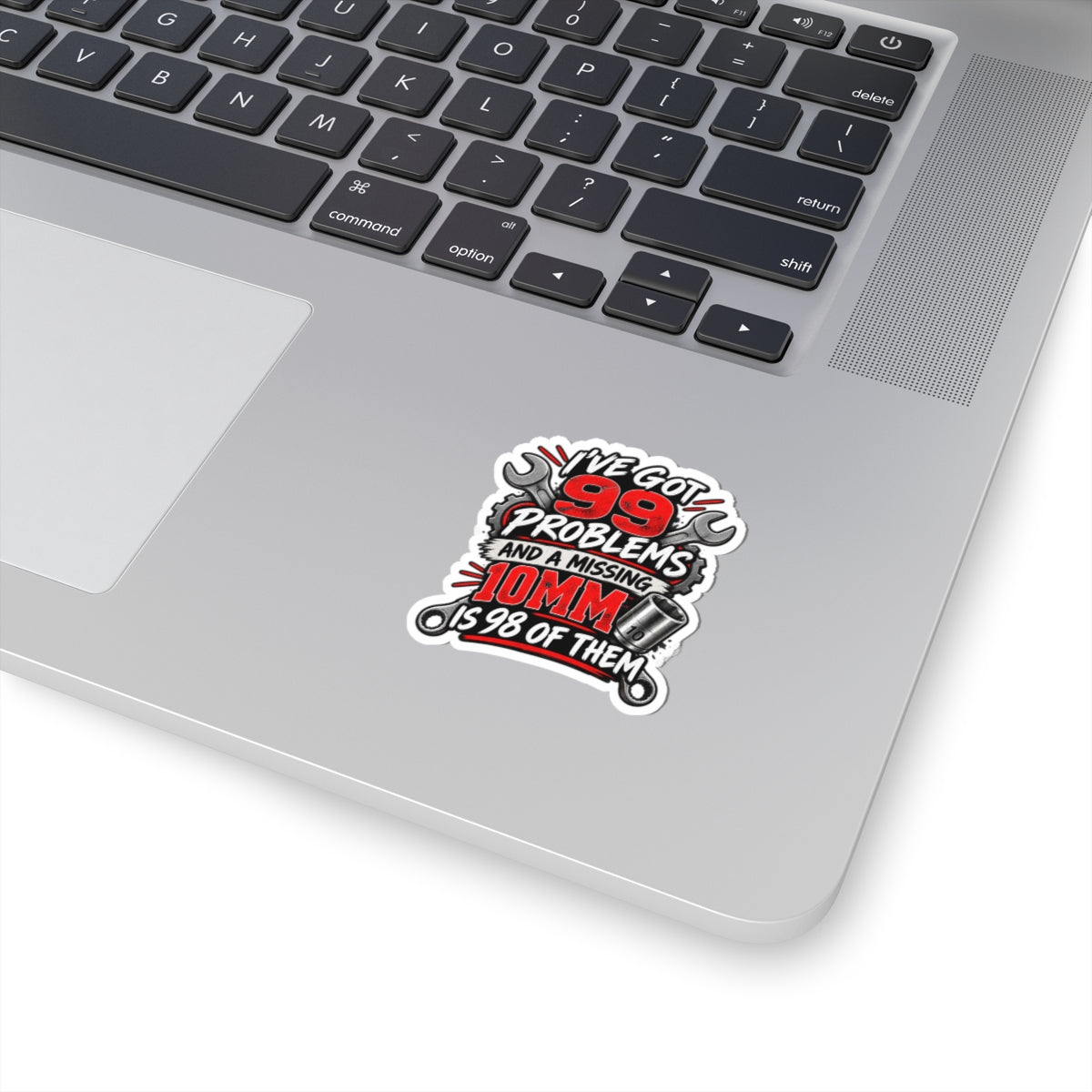 99 Problems (Missing 10mm) Mechanic Kiss-Cut Sticker
