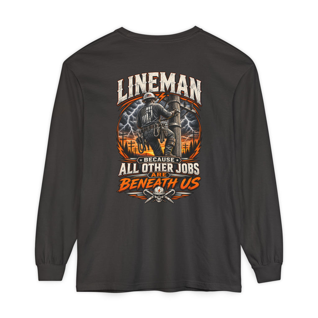 Lineman Long Sleeve T‑Shirt — "Because All Other Jobs Are Beneath Us" Graphic