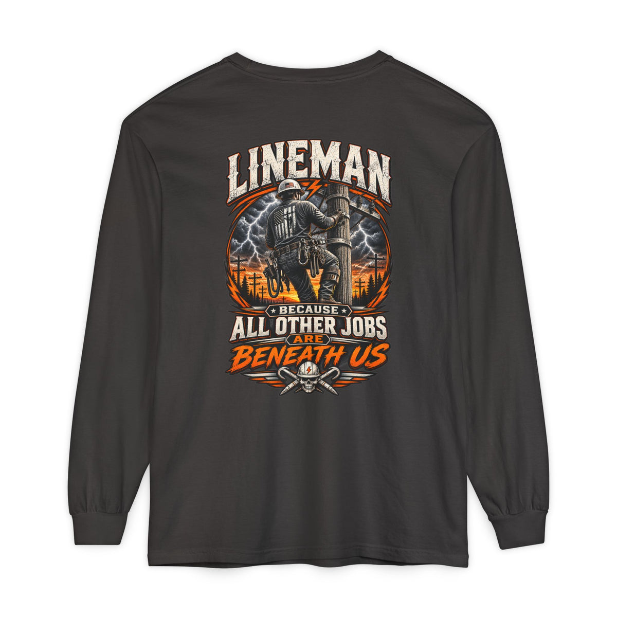Lineman Long Sleeve T‑Shirt — "Because All Other Jobs Are Beneath Us" Graphic