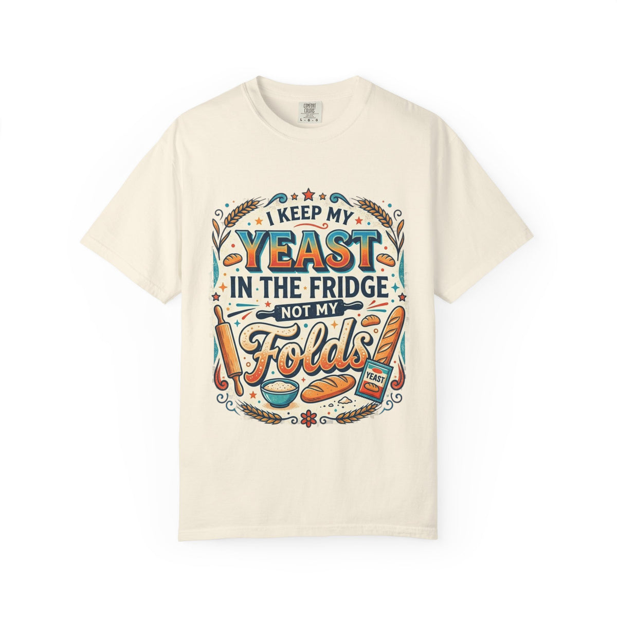 T-Shirt — “I Keep My Yeast in the Fridge Not My Folds” Baking Graphic Tee